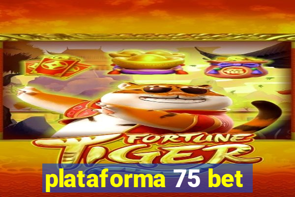 plataforma 75 bet